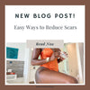 SELF-CARE SUNDAY: Easy Ways to Reduce Scars