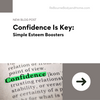Confidence Is Key: Simple Esteem Boosters