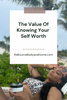 SELF-CARE SUNDAY: The Value Of Knowing Your Self Worth