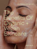 The Benefits Of Organic + Vegan Skincare