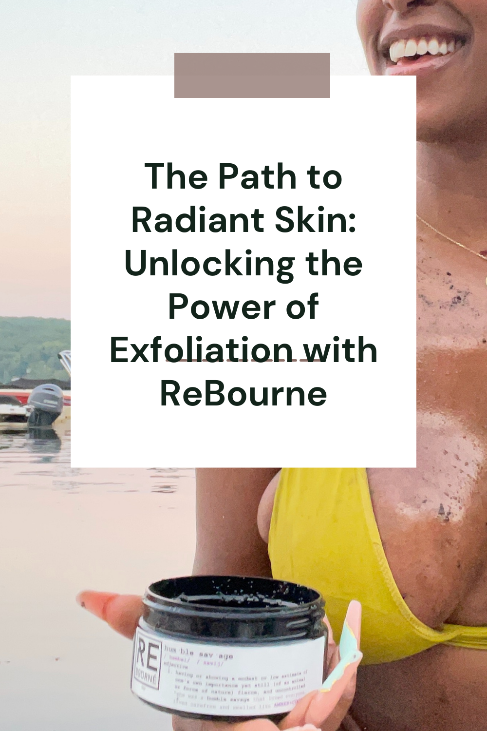 The Path to Radiant Skin: Unlocking the Power of Exfoliation with ReBourne