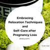SELF-CARE SUNDAY: Embracing Relaxation Techniques and Self-Care after Pregnancy Loss