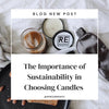 SELF-CARE SUNDAY: The Importance Of Sustainability In Choosing Candles